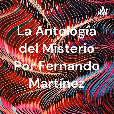 La Antología del Misterio; Capítulo 5.