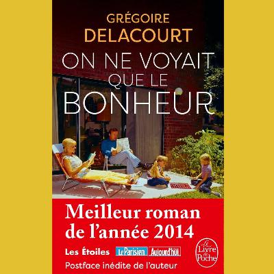 Grégoire Delacourt - On ne voyait que le bonheur