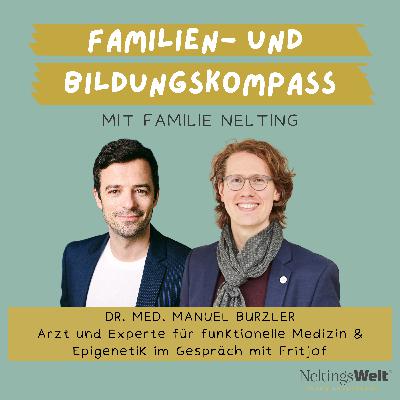 54. Gene an oder aus? Wie dein Lebensstil deine Gene beeinflusst – Dr. med. Manuel Burzler (Arzt und Experte für funktionelle Medizin & Epigenetik)