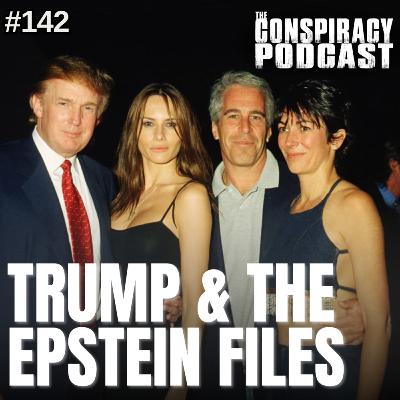 Trump & The Epstein Files - EP 142 Trump & The Epstein Files - EP 142