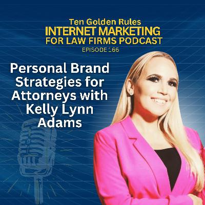 166: Personal Brand Strategies for Attorneys with Kelly Lynn Adams 166: Personal Brand Strategies for Attorneys with Kelly Lynn Adams