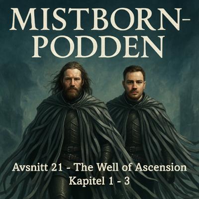 Avsnitt 21 - I imperiets aska | Mistborn: The Well of Ascension - Readalong & Analys (Kap. 1- 3) Avsnitt 21 - I imperiets aska | Mistborn: The Well of Ascension - Readalong & Analys (Kap. 1- 3)