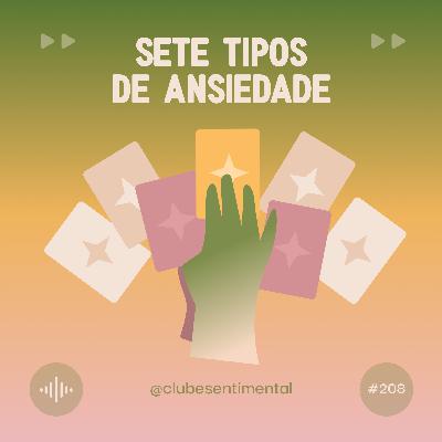 #208 - 7 Tipos de Ansiedade