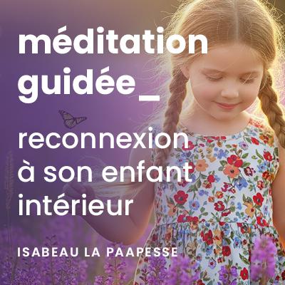 RECONNEXION à son Enfant Intérieur ✨ Méditation guidée pour retrouver sa Magie et son Émerveillement