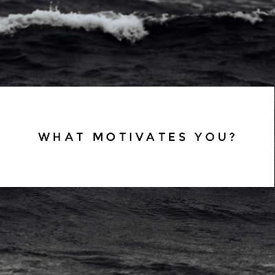 #MOTIVATIONALMONDAY - What Motivates You? #MOTIVATIONALMONDAY - What Motivates You?