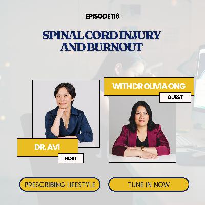 Episode 116. Spinal cord injury and burnout with Dr Olivia Ong Episode 116. Spinal cord injury and burnout with Dr Olivia Ong