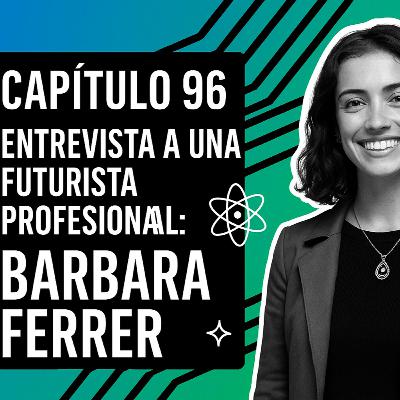 #96. Futurista experta: democracia y salud en la era tech con Barbara Ferrer
