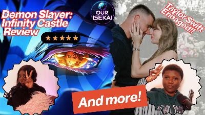 Demon Slayer Infinity Castle Review | Taylor Swift’s Engagement, and more Demon Slayer Infinity Castle Review | Taylor Swift’s Engagement, and more