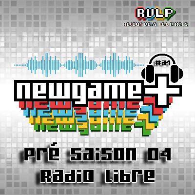NewGame+ (S03x12) #034 - Pré Saison 04 - Radio Libre