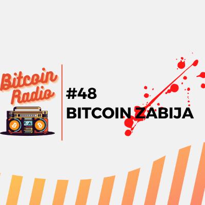 Bitcoin Zabija - Bitcoin Radio #48