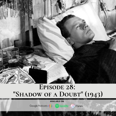 Episode 28: "Shadow of a Doubt" (1943) feat. Philip J. Skerry