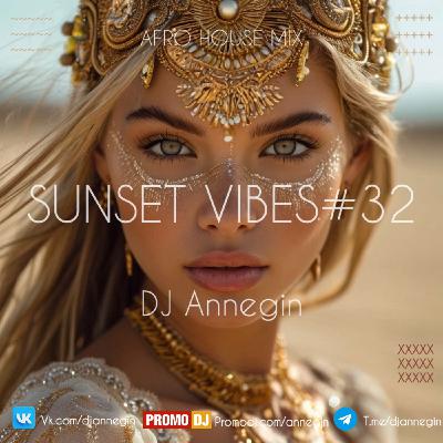 DJ Annegin - Sunset Vibes #32 2025 DJ Annegin - Sunset Vibes #32 2025