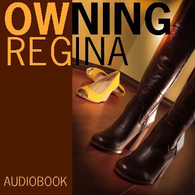 Owning Regina - Part 4 - Lesbian romance novel (relationships,erotica,BDSM)