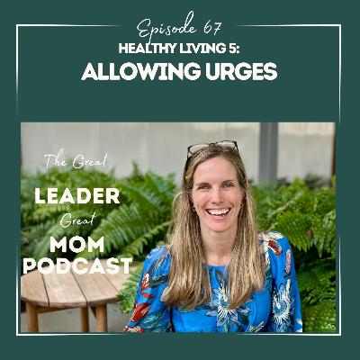 67 Allowing Urges (Healthy Living 5)