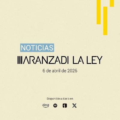#NoticiasAranzadiLALEY Lunes 6 de abril