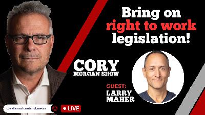 CORY MORGAN SHOW: Bring on right to work legislation! CORY MORGAN SHOW: Bring on right to work legislation!
