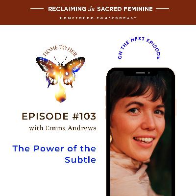 The Power of the Subtle: Cultivating Intuition with Emma Andrews