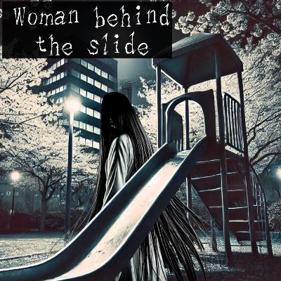 #38 Woman behind the slide - Japanese horror & scary story of Kaidan