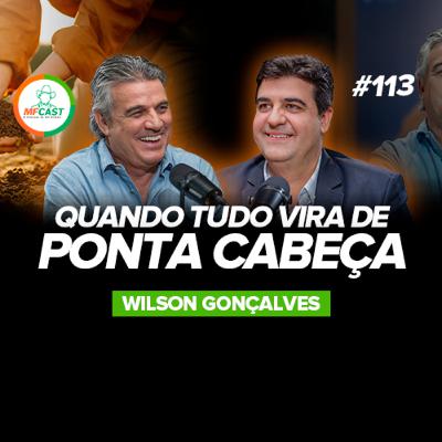 QUANDO A VIDA VIROU DO AVESSO, DEUS REVELOU O CAMINHO (Wilson Gonçalves) - MF Cast 113