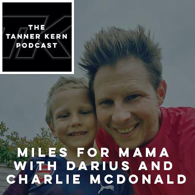 #32 - Miles For MAMA with Darius and Charlie McDonald