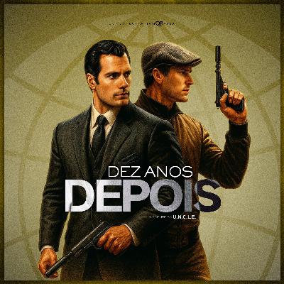 #065 | O Agente da U.N.C.L.E. (2015): O Caso dos Dez Anos Depois | Bondsploitation #015