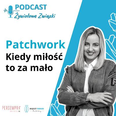 PATCHWORK. Kiedy miłość to za mało PATCHWORK. Kiedy miłość to za mało
