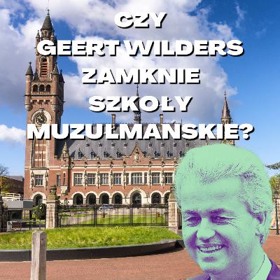Czy Geert Wilders zamknie szkoły muzułmańskie?