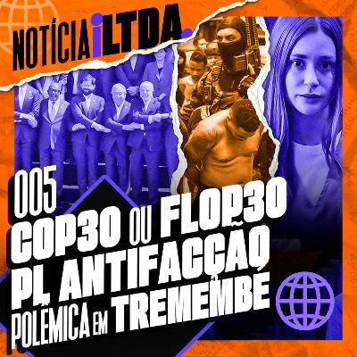 #005 - COP 30 ou FLOP 30 | PL ANTIFACÇÃO | POLÊMICA em TREMEMBÉ | e MAIS - NOTICIA iLtda #005 - COP 30 ou FLOP 30 | PL ANTIFACÇÃO | POLÊMICA em TREMEMBÉ | e MAIS - NOTICIA iLtda