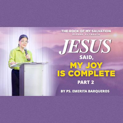 Jesus Said: My Joy is Complete - Part 2