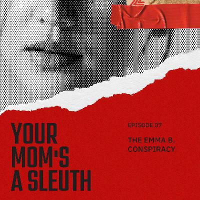 Episode 7 - The Emma B. Conspiracy