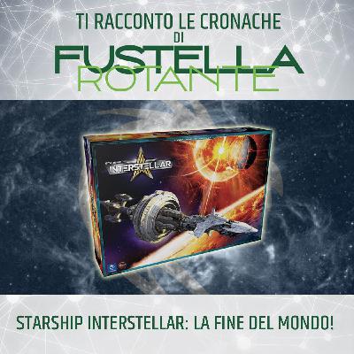 Starship Interstellar: La fine del mondo! Starship Interstellar: La fine del mondo!
