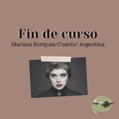 21. Fin de curso - Mariana Enríquez