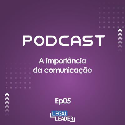 #5 - A importância da comunicação - Ouça agora