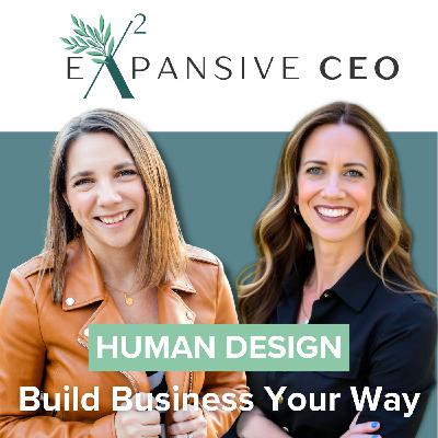 Human Design for Entrepreneurs: Introducing the New Expansive CEO | 243 Human Design for Entrepreneurs: Introducing the New Expansive CEO | 243