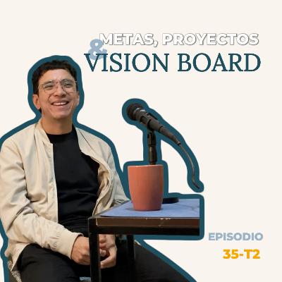 35. T2 Metas, creatividad y propósito | Cómo crear un Vision Board más consciente - Mario Nava
