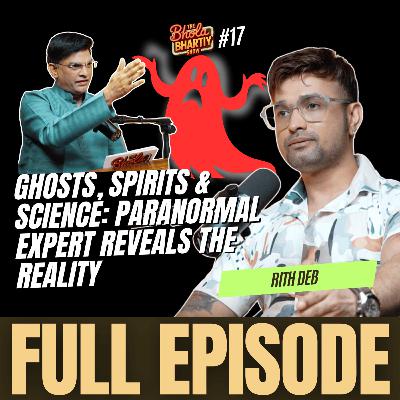 Rith Deb from Indian Paranormal Society Exposes Myths | Shocking Truths About Ghosts & Supernatural Rith Deb from Indian Paranormal Society Exposes Myths | Shocking Truths About Ghosts & Supernatural