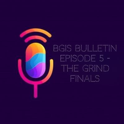BGIS Bulletin - THE GRIND Finals