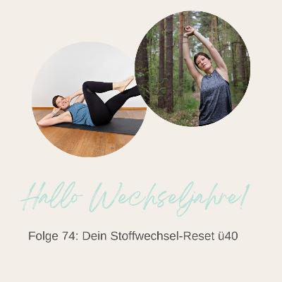 Dein Stoffwechsel-Reset ü40 | Folge 74