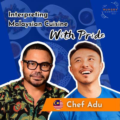 Chef Adu - Interpreting Malaysian Cuisine with Pride