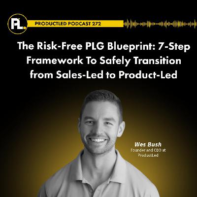 The Risk-Free PLG Blueprint: 7-Step Framework To Safely Transition from Sales-Led to Product-Led