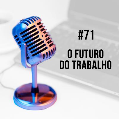 #71 - O futuro do trabalho | Lucas Rizzardo
