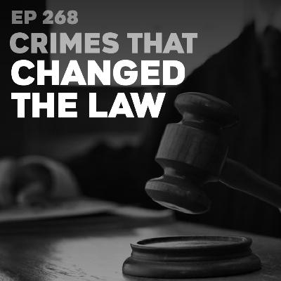 268 | Crimes that Changed the Law