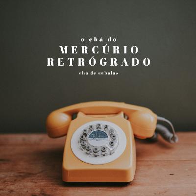 Chá do Mercúrio Retrógrado