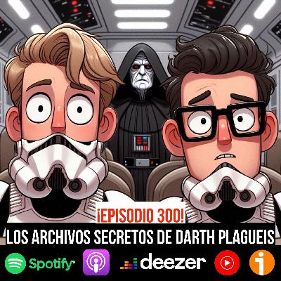 S9 Ep31: ¡EPISODIO 300! Los archivos secretos de Darth Plagueis, una aventura de Carlitos y Mr. Spoiler