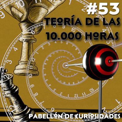 #53. La Regla de las 10.000 horas