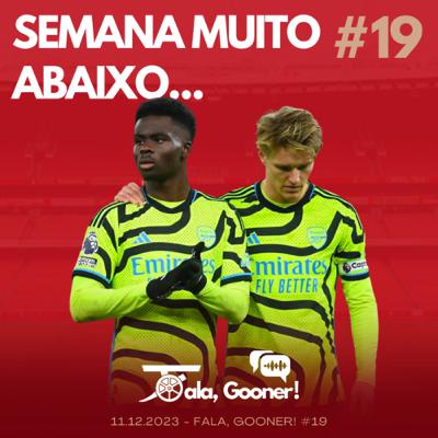 Fala, Gooner! #19 - Semana muito abaixo…