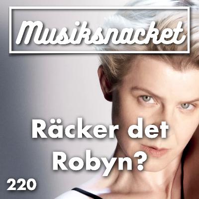 220. Räcker det Robyn? 220. Räcker det Robyn?