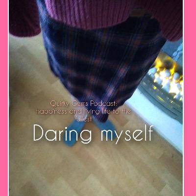 Daring myself