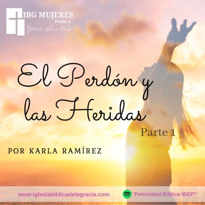EL PERDON Y LAS HERIDAS PARTE 1 EL PERDON Y LAS HERIDAS PARTE 1