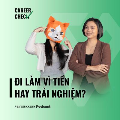 Career Check #6| Chọn công việc mơ ước hay mức lương "khủng"? | Hường Mẫn,Career Development Advisor